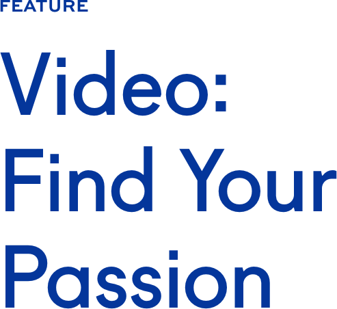 Video: Find Your Passion Video: Find Your Passion