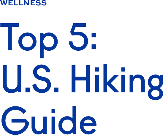 Top 5: U.S. Hiking Guide Top 5: U.S. Hiking Guide