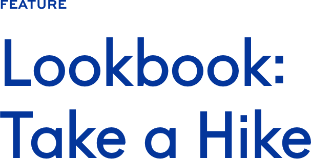 Lookbook: Take a Hike Lookbook: Take a Hike