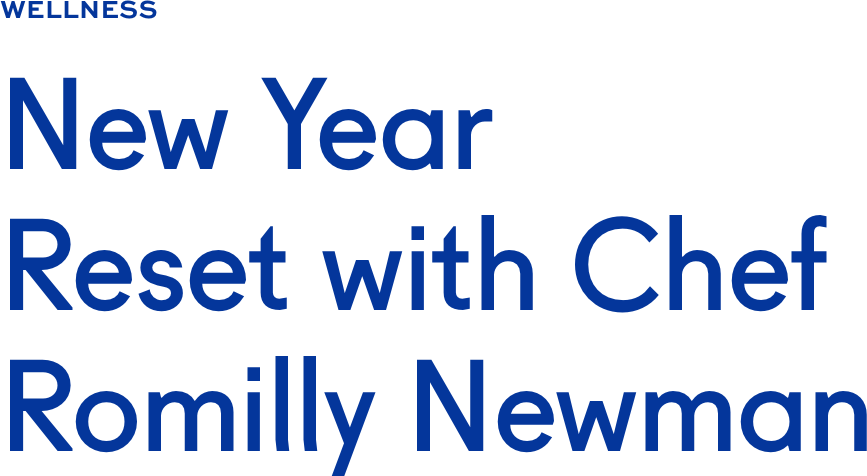 New Year Reset with Chef Romilly Newman New Year Reset with Chef Romilly Newman