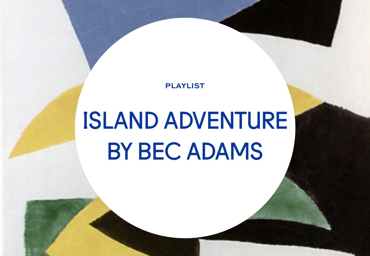 Playlist: Island Adventure by Bec Adams Playlist: Island Adventure by Bec Adams